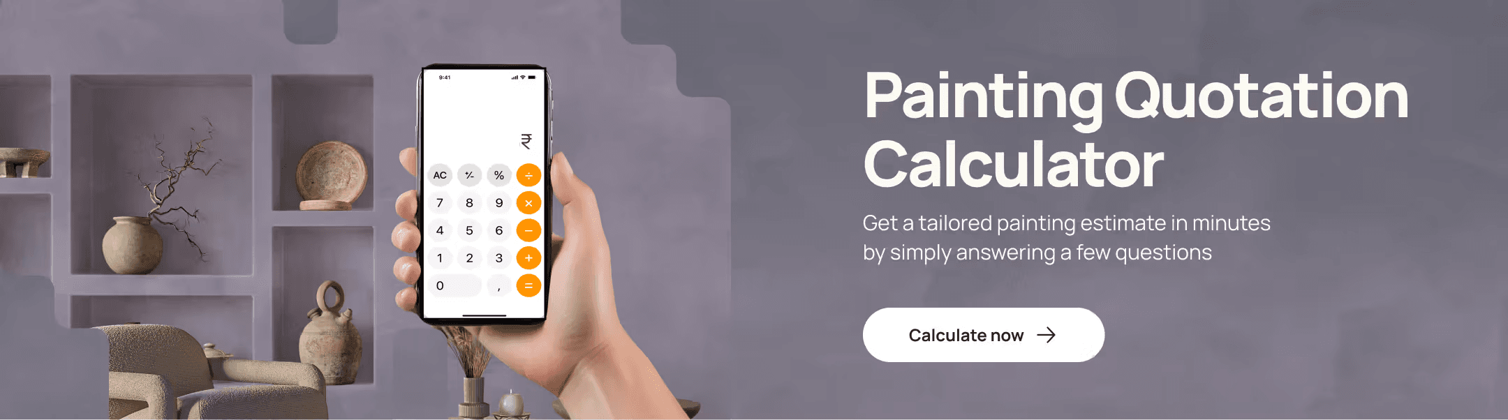 Get a quick idea of your painting cost — Planning a painting project and not sure what it may cost? Use the PaintUp calculator to get an approximate estimate based on your home, service and finish preference.